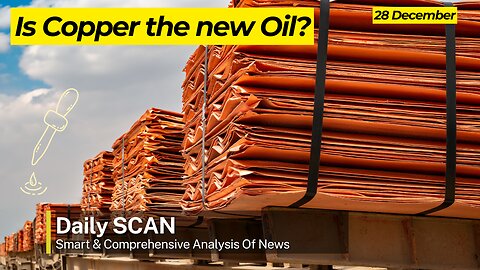Is Copper the new Oil? Daily SCAN 28th December (1) | Daily Newspapers