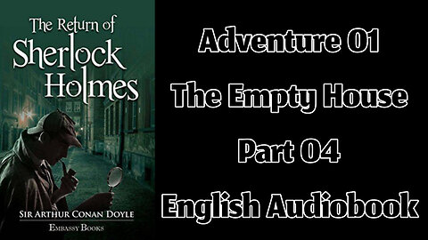 The Empty House (Part 04) || The Return of Sherlock Holmes by Sir Arthur Conan Doyle