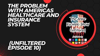 The Problem with Americas Healthcare and Insurance System (Unfiltered Episode 10)