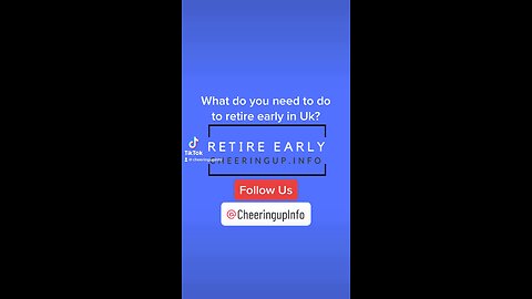 What do you need to do to retire early in Uk?