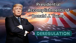 Presidential Achievements - Deregulation