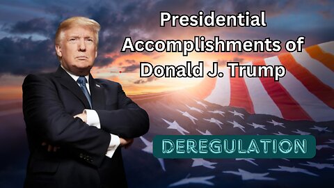 Presidential Achievements - Deregulation