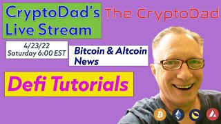 CryptoDad’s Live Q. & A. 6:00 PM EST Saturday 4-23-22 Bitcoin & Altcoin News