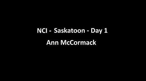 National Citizens Inquiry - Saskatoon - Day 1 - Ann McCormack Testimony
