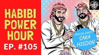 Habibi Power Hour #105 - Special Guest: Sara Higdon