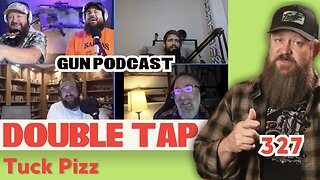 Tuck Pizz - Double Tap 327 (Gun Podcast)