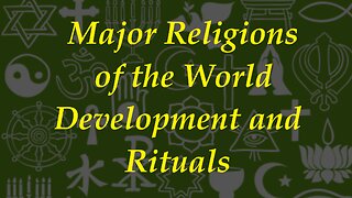 Major Religions Development and Rituals