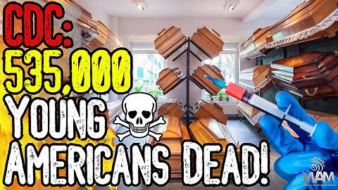 CDC: 535,000 YOUNG AMERICANS DEAD FROM VAX! - Secret Government Report CONFIRMS Mass Die Off!