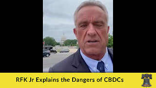 RFK Jr Explains the Dangers of CBDCs