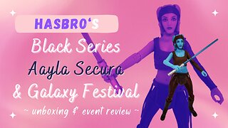 Star Wars "Galaxy Festival" Event in Budapest & The Black Series "Aayla Secura" Unboxing & Review