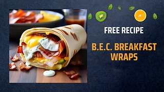 Free B.E.C. Breakfast Wraps Recipe 🌯🍳🥓🧀