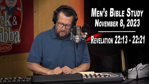 Revelation 22:13 - 22:21 ~ Men's Bible Study by Rick Burgess - LIVE - November 8, 2023