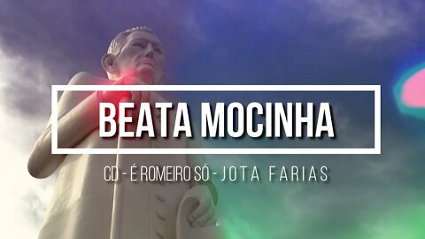 CD É ROMEIRO SÓ (JOTA FARIAS) 02. Beata Mocinha ヅ