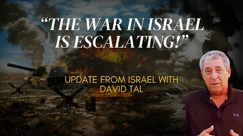 “The War In Israel is Escalating!”