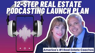 Real Estate Agents 12-Step Real Estate Podcasting Launch Plan