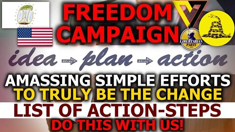 Freedom Campaign: Amassing SIMPLE Efforts For Change NOW (List Of Action-Steps Untold)