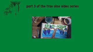 Part 3 of The True Vine seiries