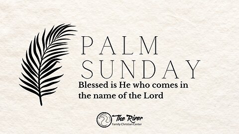 Palm Sunday | Pastor Deane Wagner | The River FCC