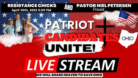 Patriot Candidates Unite OHIO Live Stream April 30, 2022