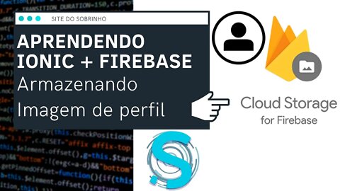 [ Ionic / Firebase ] FAZER UPLOAD da imagem do usuário com STORAGE - IonFire - SITE DO SOBRINHO