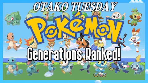 Otako Tuesday: Pokemon Generations Ranked!