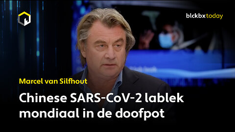 Chinese SARS-CoV-2 lablek mondiaal in de doofpot - Marcel van Silfhout