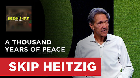 A Thousand Years of Peace - Revelation 20 | Skip Heitzig
