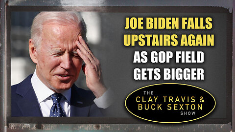 Joe Biden Falls Upstairs Again As GOP Field Gets Bigger | The Clay Travis & Buck Sexton Show