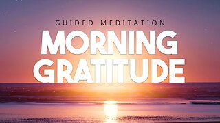 10 Minute Guided Morning Meditation For Gratitude & Positivity