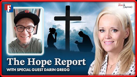 The Hope Report With Melissa Huray - With Special Guest Darin Gregg