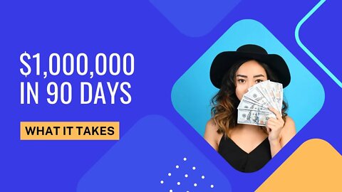 How to Make $1,000,000 in 90 Days