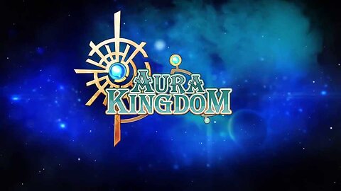 Aura Kingdom - Part 1: The Beginning of Our Adventure!