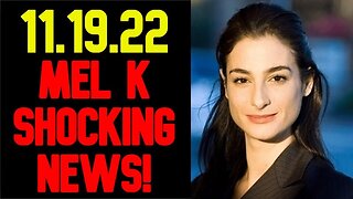 MEL K SHOCKING NEWS 11/19/22