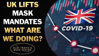 UK Lifts Mask Mandate, But What Are We Doing?