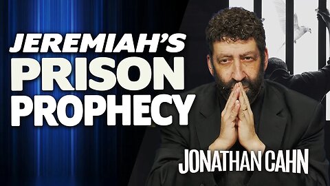 Jeremiah's Prison Prophecy God's Call for The New Year | Jonathan Cahn Sermon