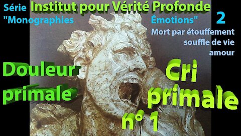 Douleur psychique profonde – Douleur primale – Cri primal