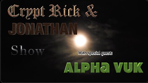 Crypt Rick & Jonathan Show - Episode #26 : The NWO in Germany with Alpha Vuk!