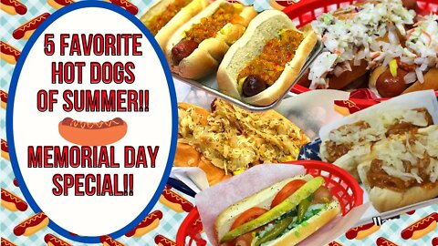 5 FAVORITE HOT DOGS OF SUMMER!! MEMORIAL DAY SPECIAL!!