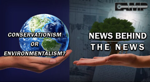 Conservationism or Environmentalism? | NEWS BEHIND THE NEWS August 14th, 2023