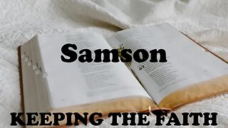 05.12.24 Keeping The Faith - Samson