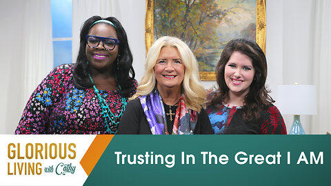 Glorious Living with Cathy: Trusting In The Great I AM