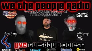 #152 We The People Radio LIVE 4/25/2023 with Kevin Smith Host of Loud Majority