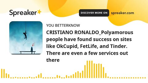 CRISTIANO RONALDO_Polyamorous people have found success on sites like OkCupid, FetLife, and Tinder.