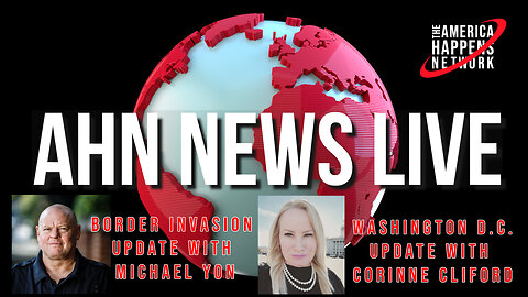 AHN News Live with Michael Yon and Corinne Cliford