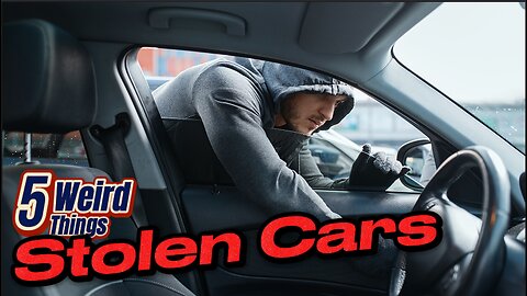 5 Weird Things - Stolen Cars (Protect your car!)