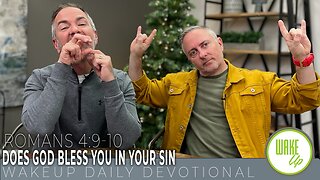 WakeUp Daily Devotional | Does God Bless You in Your Sin | Romans 4:9-10