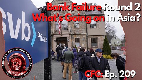 Council on Future Conflict Episode 209: Bank Failure Round 2, What’s Going on in Asia?