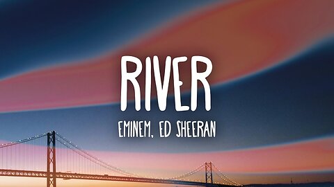 Eminem – River (Lyrics) ft. Ed Sheeran