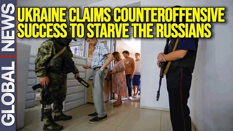 Ukraine claims counteroffensive success to starve the Russians