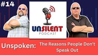 14. Unspoken: The Reasons People Don't Speak Out